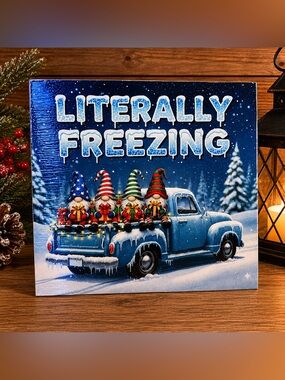Literally Freezing Winter Gnome Decor 6x6 | Farmhouse Christmas